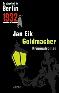 Buchcover: Goldmacher. Es geschah in Berlin 1932