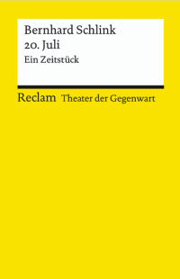 Mit einem Nachwort und Anmerkungen von Sascha Feuchert ist Bernhard Schlinks „20. Juli. Ein Zeitstück“ neu im Reclam Verlag erschienen 